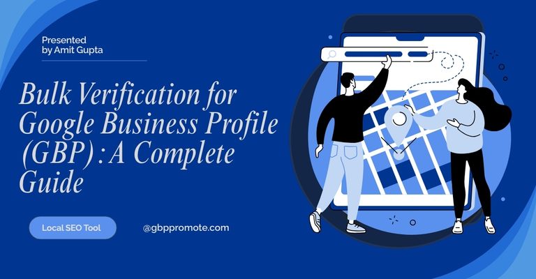 Bulk Verification for Google Business Profile (GBP) A Complete Guide